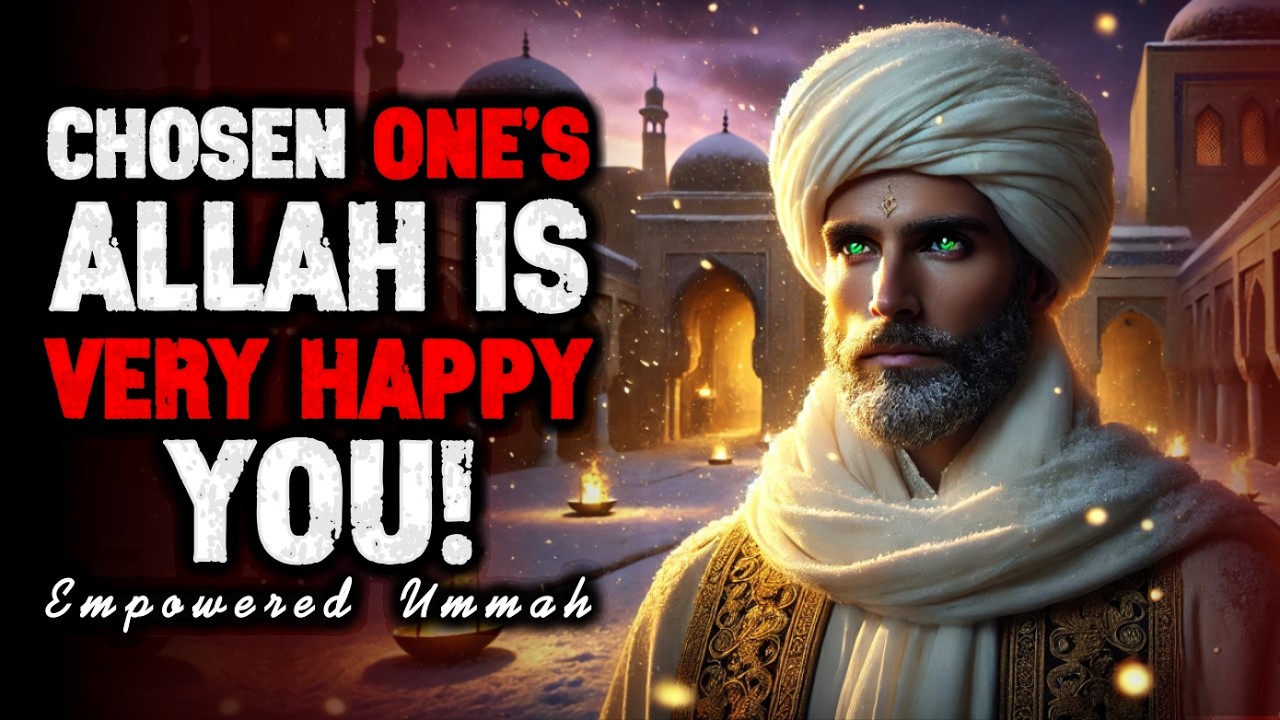 ALLAH’S CHOSEN ONES, KEEP DOING THIS TO MAKE ALLAH HAPPY | ISLAM