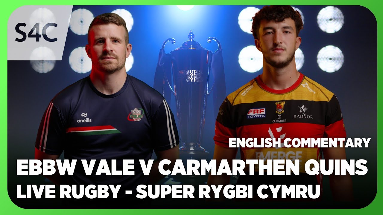 LIVE RUGBY: Ebbw Vale v Carmarthen Quins | Super Rygbi Cymru | S4C