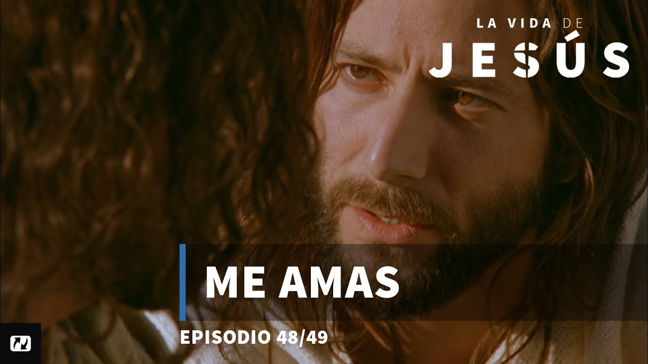 Me amas | La Vida de Jesús | 48 de 49
