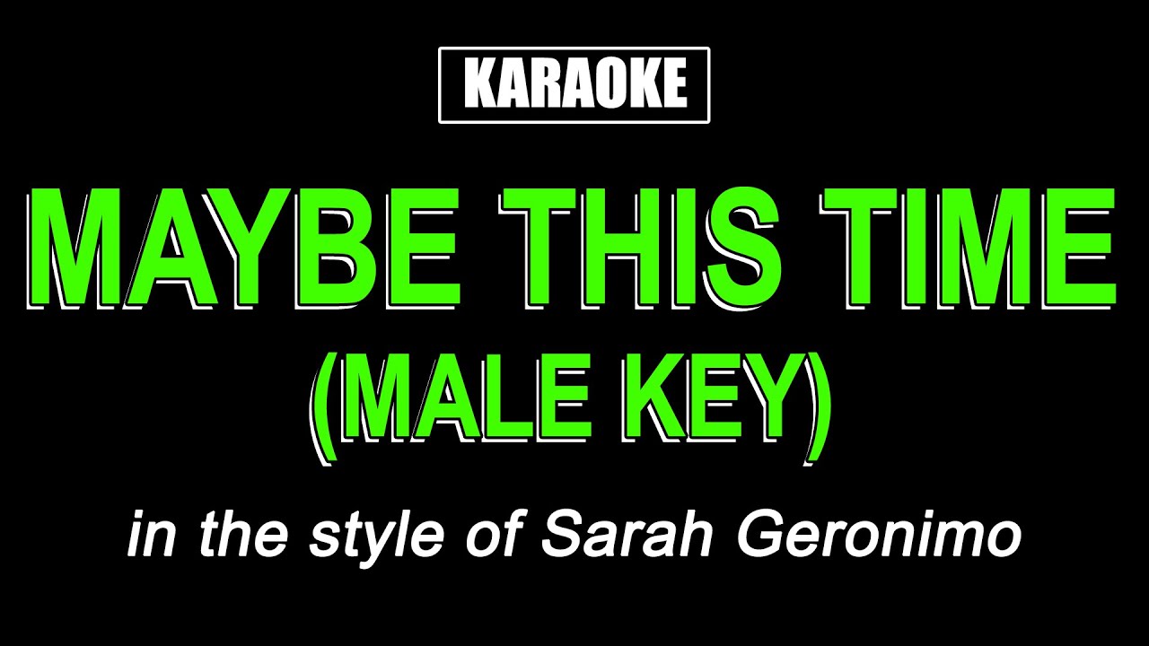 Maybe This Time (Male Key) - Sarah Geronimo (HQ Karaoke)