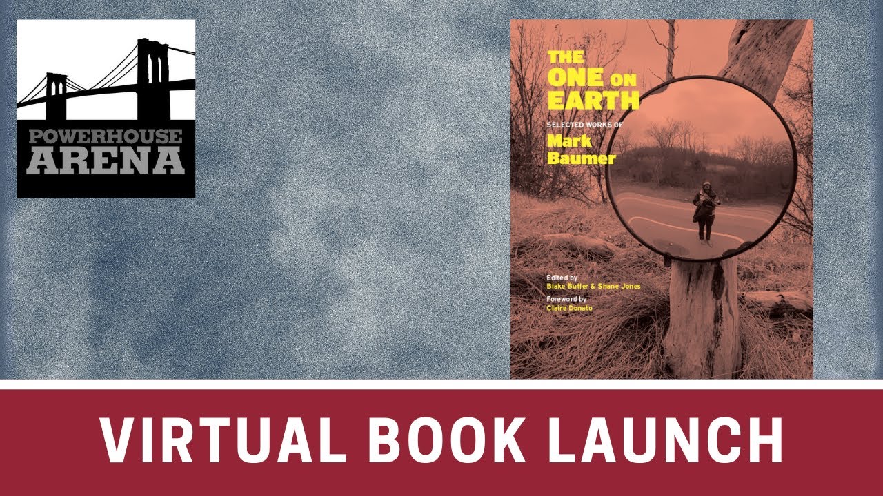 Virtual Book Launch for The One on Earth: Works by Mark Baumer featuring Ottessa Moshfegh and MORE!