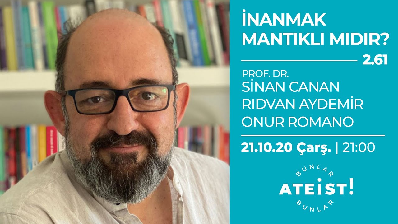 İNANMAK MANTIKLI MIDIR? - Bunlar Ateist! - 2.61 - Prof. Dr. Sinan Canan, Rıdvan Aydemir, Onur Romano