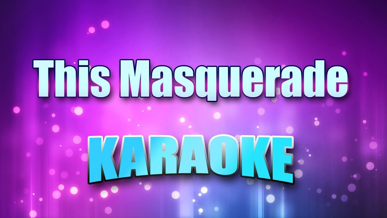 Benson, George - This Masquerade (Karaoke & Lyrics)