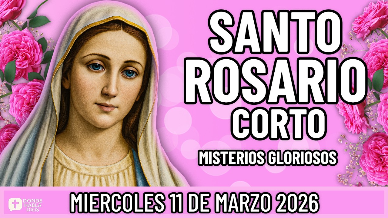 SANTO ROSARIO CORTO DE HOY Miércoles 11 de Marzo 🙏 Misterios Gloriosos🙏 Rosario a la Virgen María