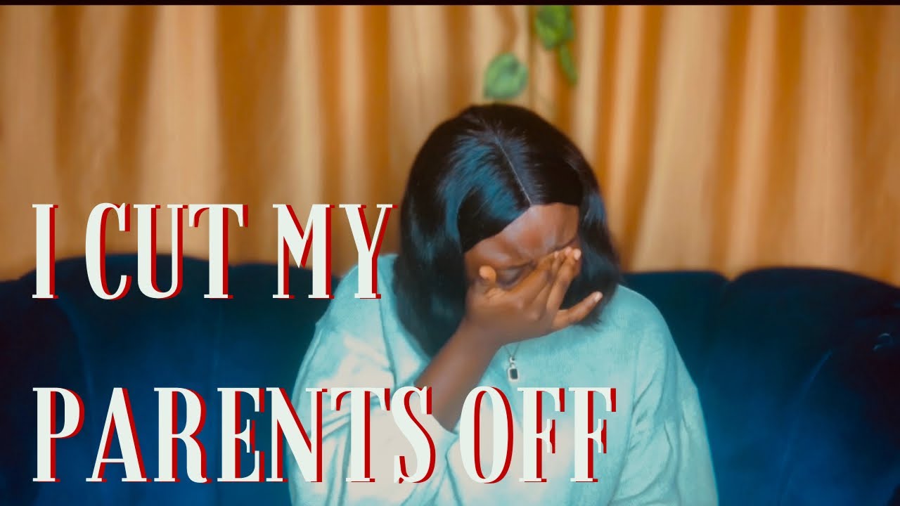 EMOTIONAL STORY TIME:HOW I CUT MY PARENTS OFF AND MY LIFE HAS NOT BEEN THESAME🤦🏾‍♀️