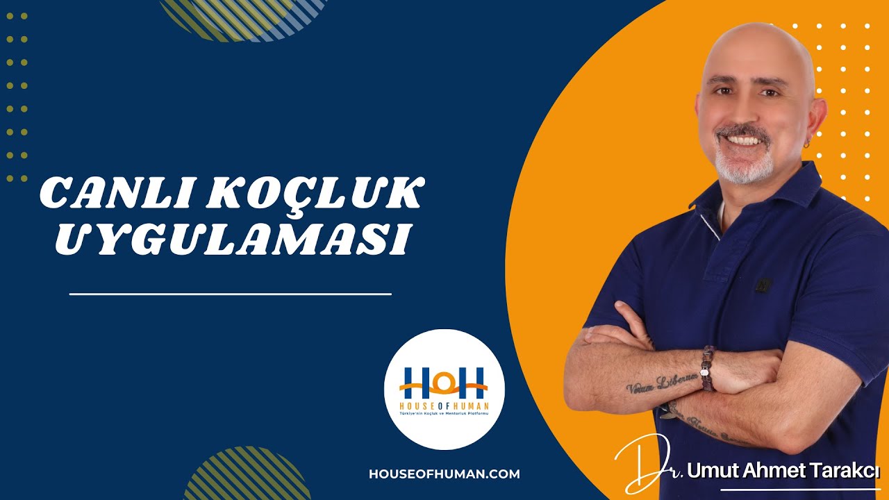 Dr. Umut Ahmet Tarakcı İle Canlı Koçluk Uygulaması - House Of Human