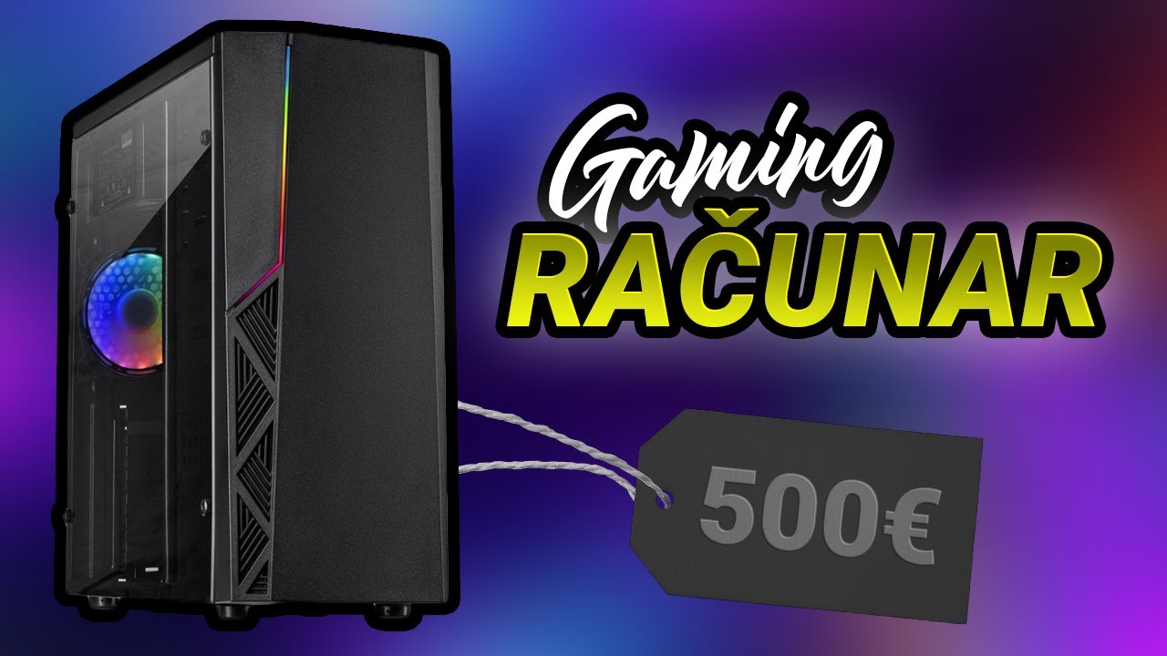 NOV GAMING RAČUNAR ZA 500&euro; (2023)