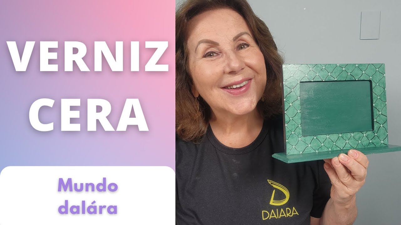 Verniz cera Daiara