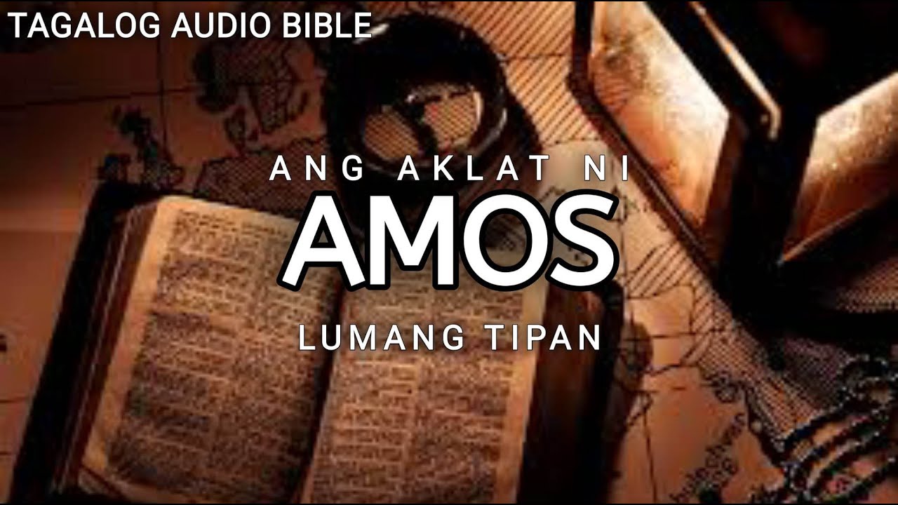 AKLAT NI AMOS   | LUMANG TIPAN | TAGALOG AUDIO BIBLE | BOOK OF AMOS | FULL CHAPTER