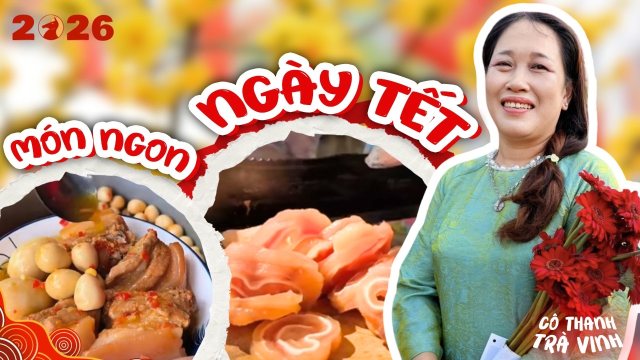 Tổng Hợp Các Món Ngon Ngày Tết Ai Cũng Làm Được | Cô Thanh Trà Vinh