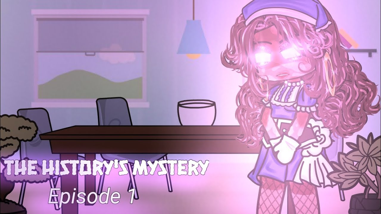 The History's Mystery || Gacha Club Series || Episode 1 || READ DESC ||