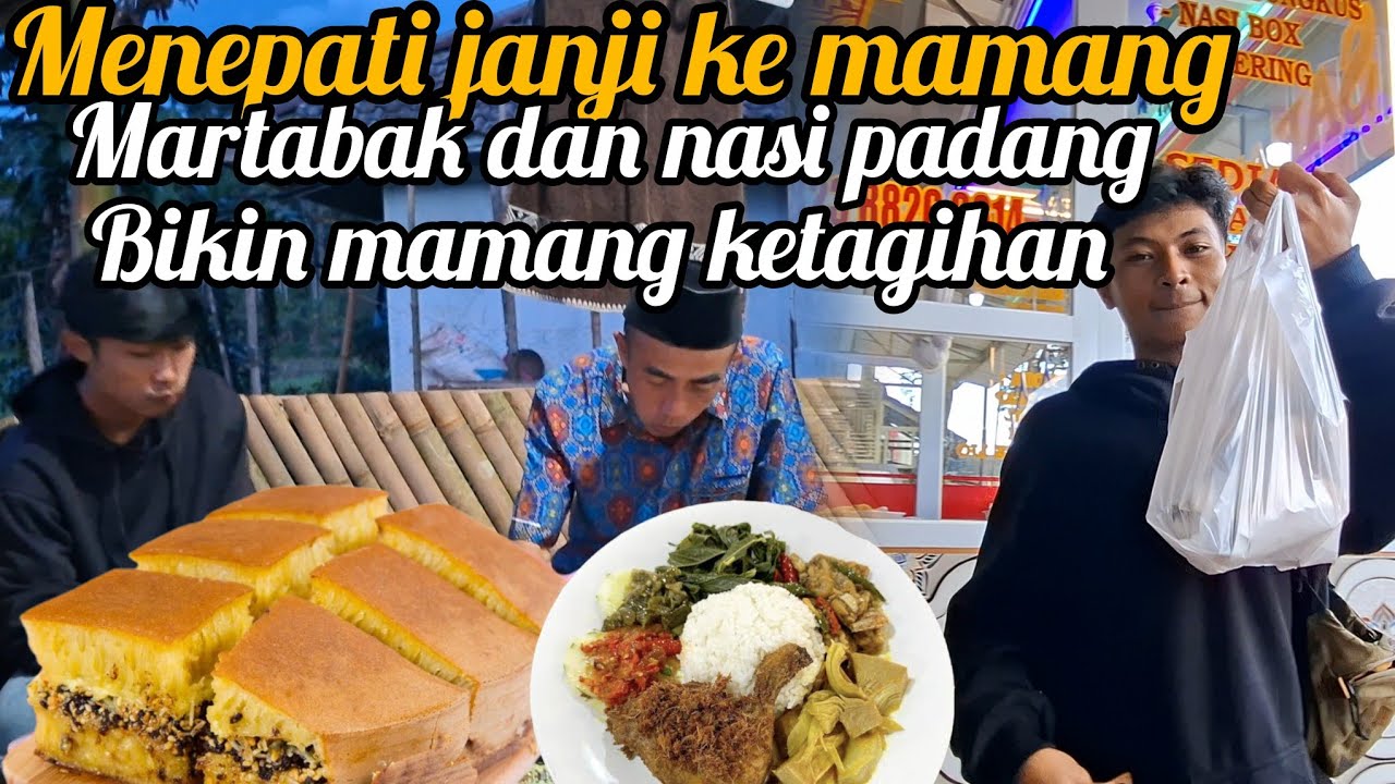 MENEPATI JANJI KE MAMANG || MARTABAK & NASI PADANG, MAMANG SAMPAI KETAGIHAN