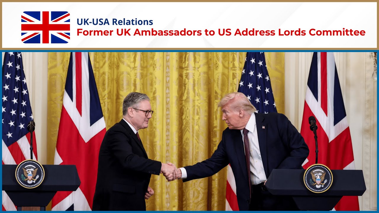 LIVE: Former Ambassadors Address Lords Committee on UK-US Relations