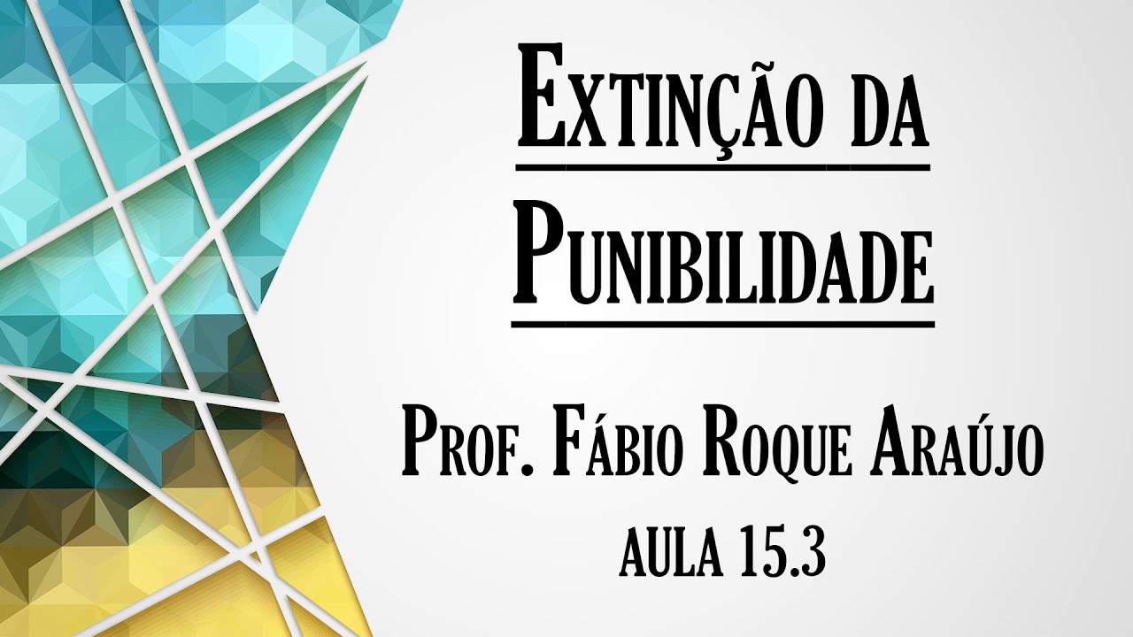 Extinção da Punibilidade - Aula 15.3 | Curso de Direito Penal - Parte Geral