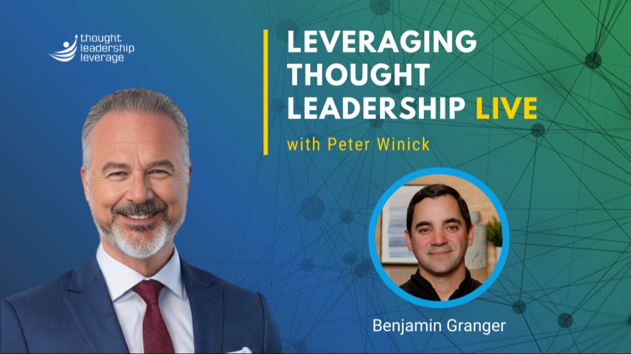 Leveraging Thought Leadership Live featuring Benjamin Granger