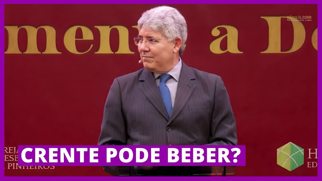 CRENTE PODE BEBER? - Hernandes Dias Lopes