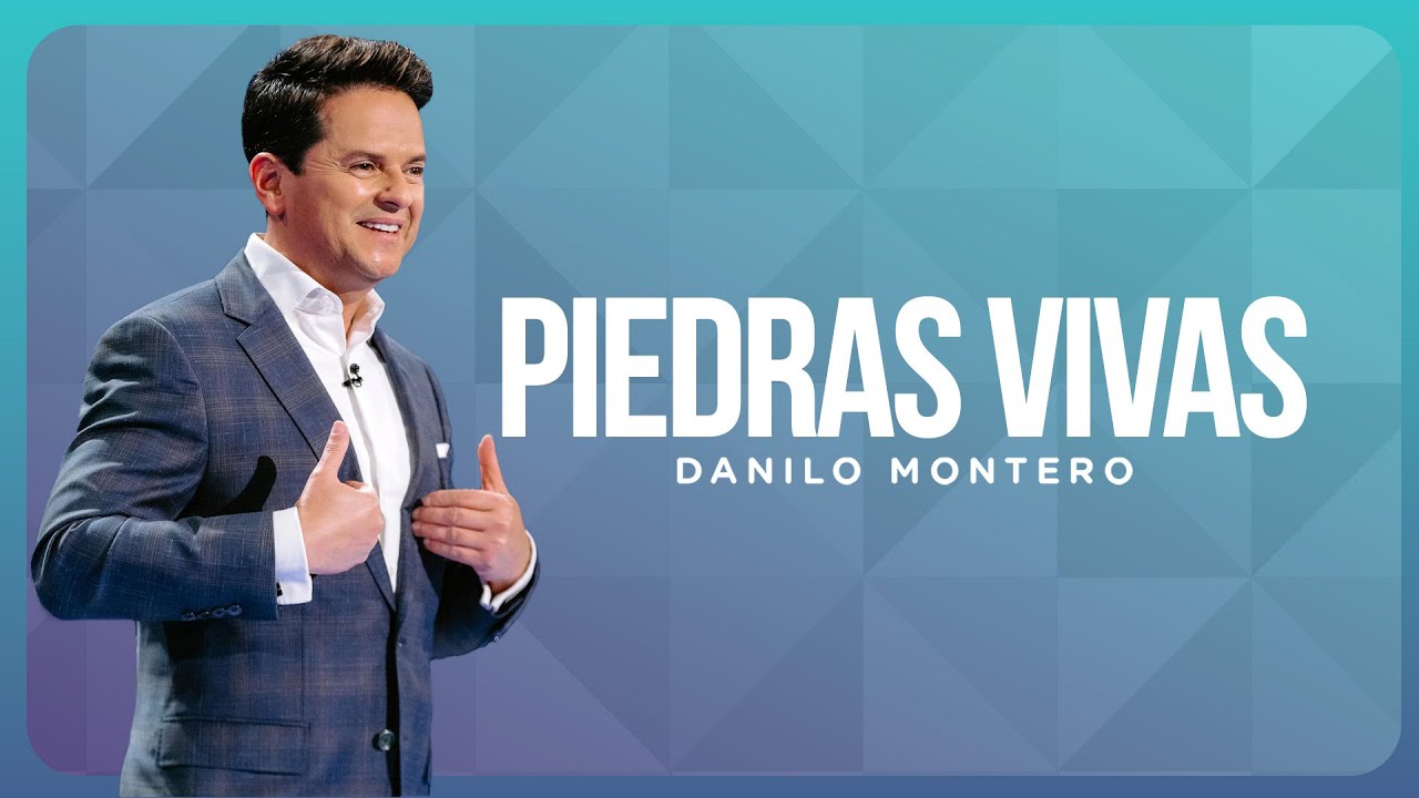 Piedras vivas - Danilo Montero | Prédicas Cristianas 2022