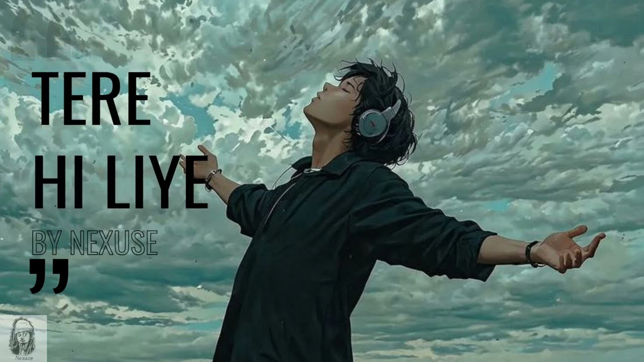 Tere hi liye | by Nexuse
