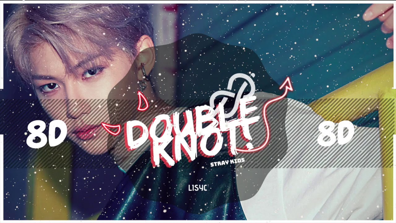 ⚠️ [8D AUDIO] STRAY KIDS - DOUBLE KNOT  | BASS BOOSTED | [USE HEADPHONES 🎧] 스트레이 키즈