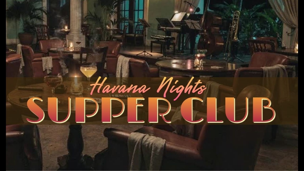 50’s Havana Supper Club🍸 Cuban Cigar Lounge  🌃 After Hours Unwind