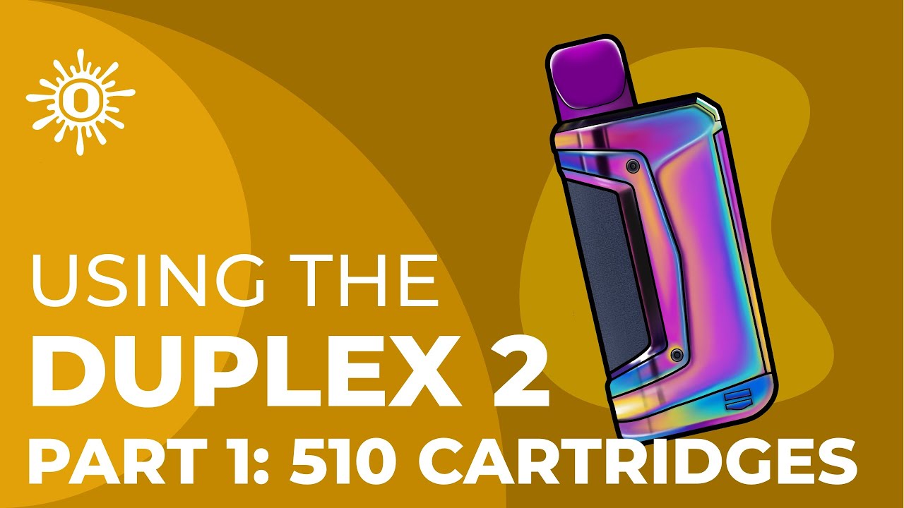 Using the Ooze Duplex 2 Part One: 510 Cartridge