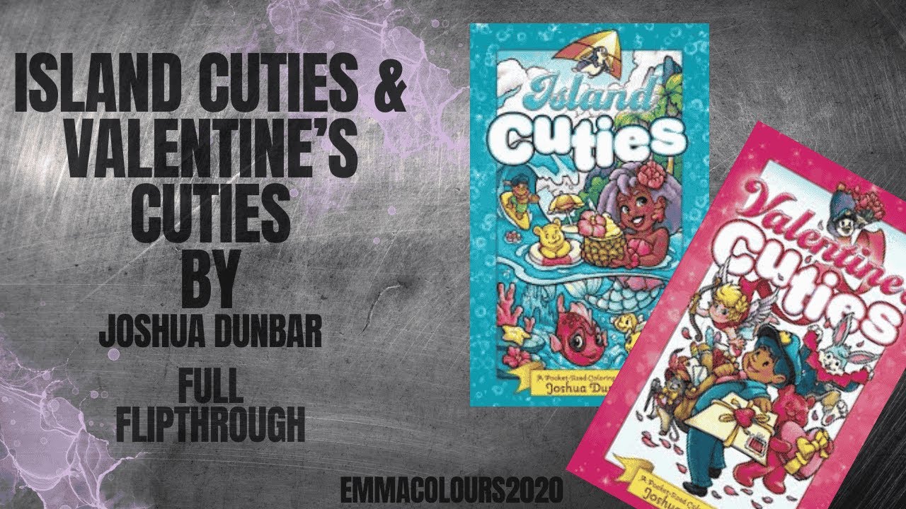 Joshua Dunbar FLIPTHROUGH - including Valentines cuties & Island cuties - adult coloring