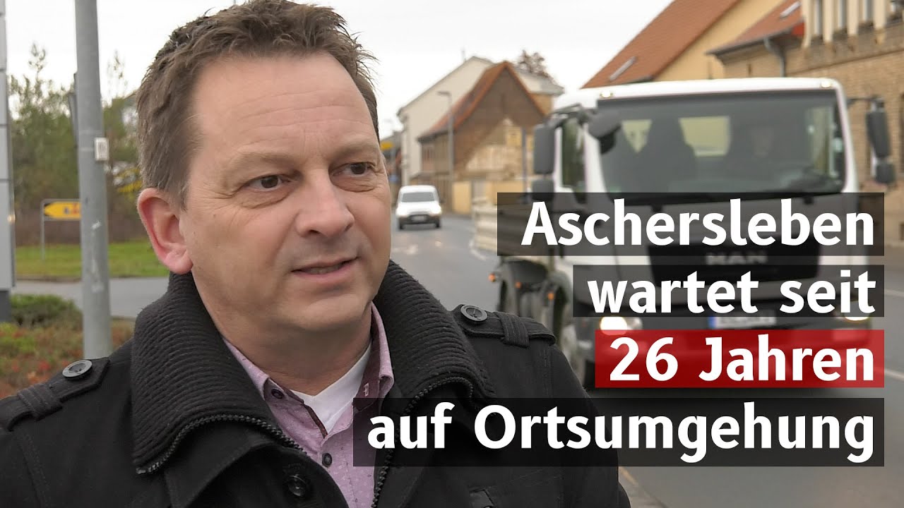 Bürger von Aschersleben sind sauer: Seit 26 Jahren warten sie auf Umgehungsstraße