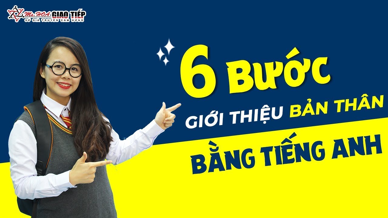 6 BƯỚC TỰ GIỚI THIỆU BẢN THÂN BẰNG TIẾNG ANH | MS HOA GIAO TIẾP