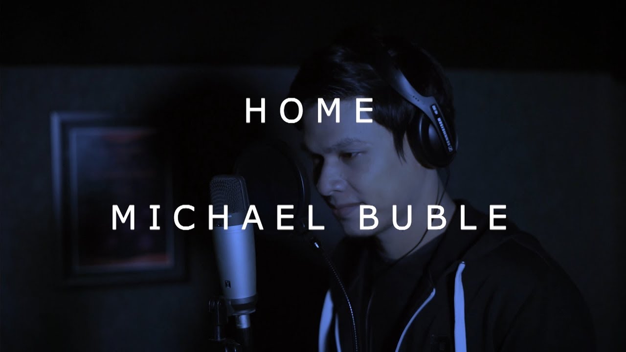 HOME - MICHAEL BUBLE (LIVE COVER) BY KAYYIS