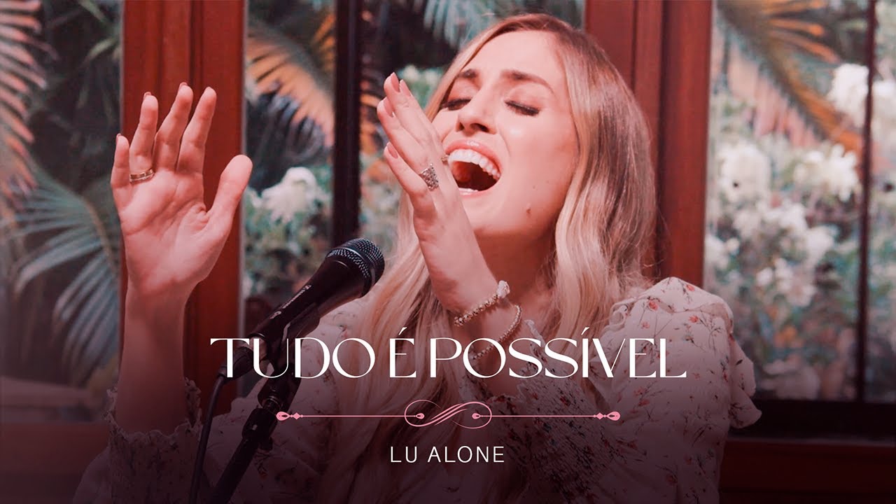 Lu Alone - Tudo é Possível (Ao Vivo)