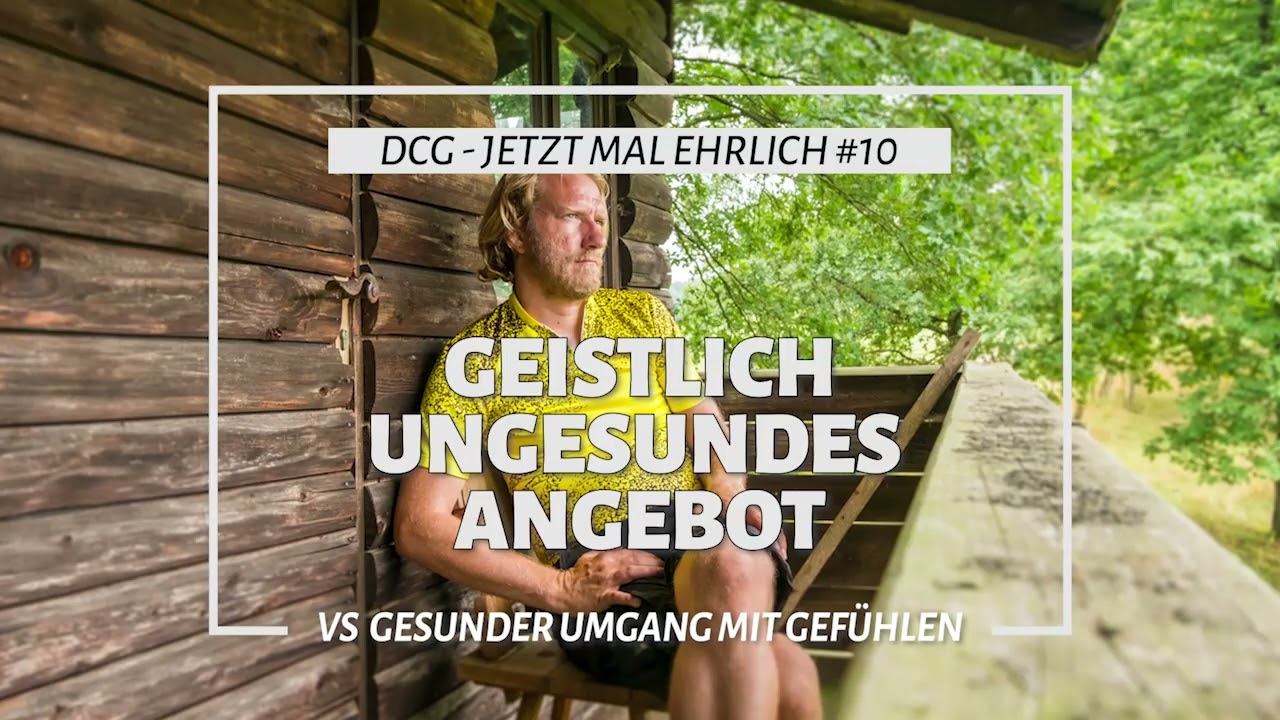 DCG - JetztMalEhrlich #10 DCG hat sich für geistlich ungesunde Verkündung zu verantworten