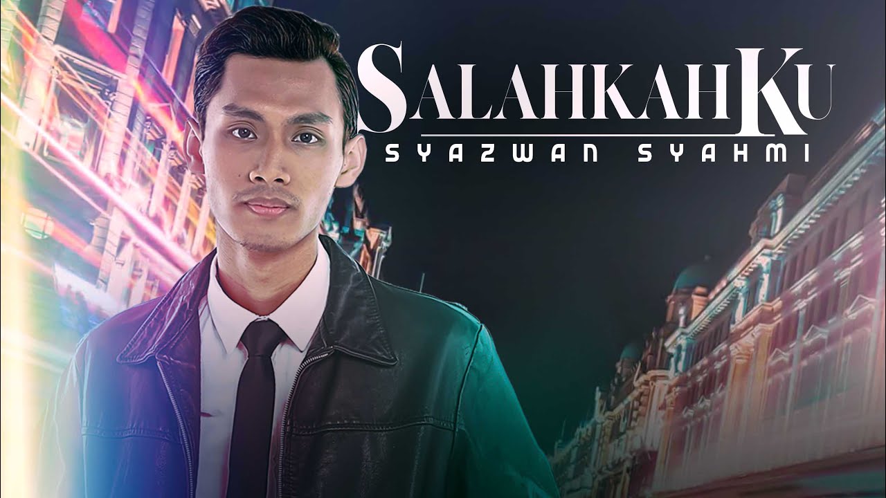 Syazwan Syahmi - Salahkahku (Official Music Video)
