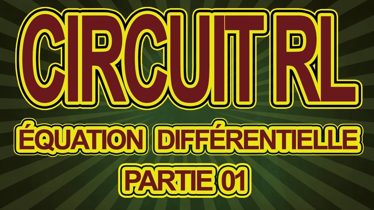 CIRCUIT RL : Equation Differentielle (01)