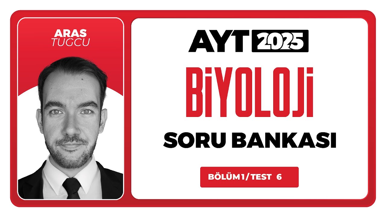 AYT 3D Biyoloji Soru Bankası Bölüm 01 Test 06 Soru Çözümleri | Aras Tuğcu