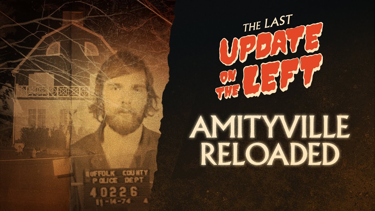 Last Update on the Left - Episode 10 - Amityville Reloaded