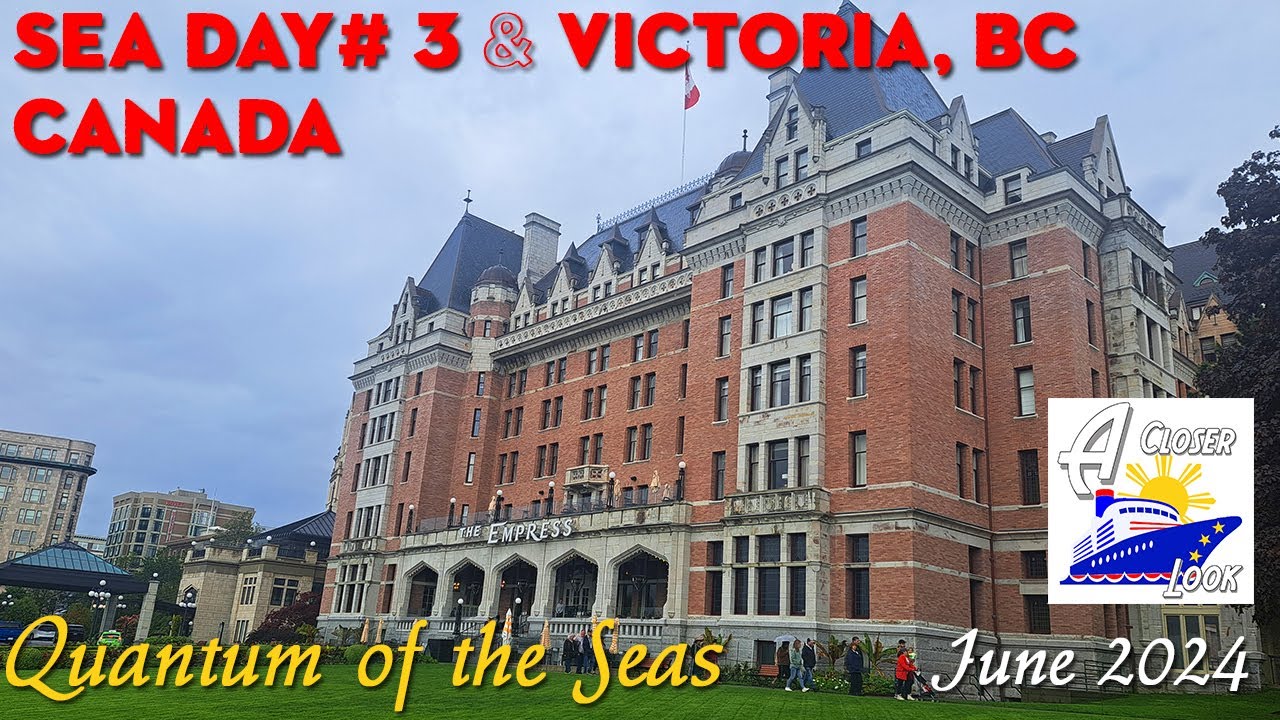 Alaskan Cruise - Sea Day #3 and Victoria, BC on Quantum of the Seas May 2024
