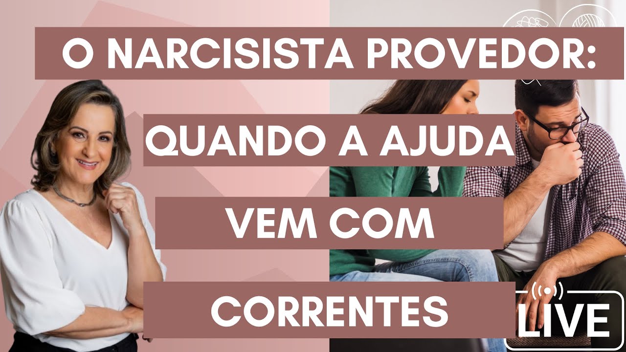 O NARCISISTA PROVEDOR: QUANDO A AJUDA VEM COM CORRENTES