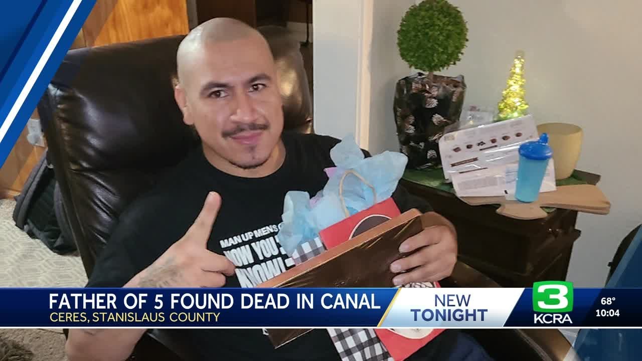 Modesto father of five identified as the man found dead in a Ceres canal