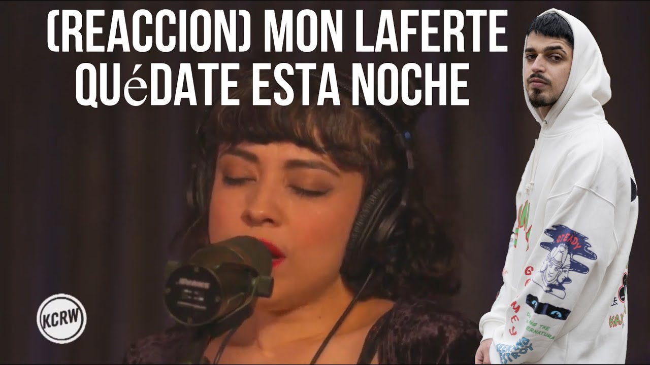 (REACCION) Mon Laferte - Quédate Esta Noche (En Vivo en KCRW 2019)