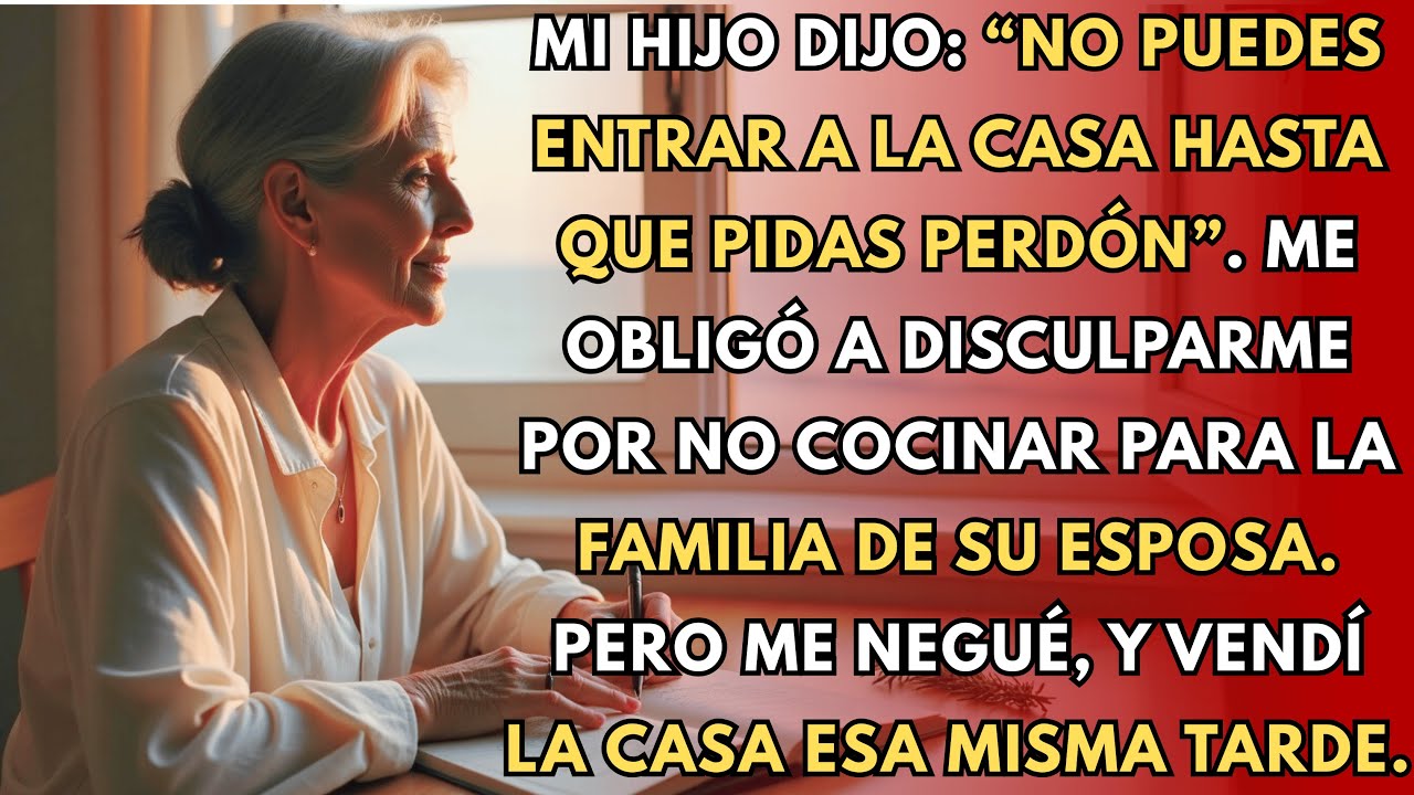 Mi Hijo Dijo: “No Puedes Entrar a la Casa Hasta que Pidas Perdón”. La Vendí Esa Misma Tarde.