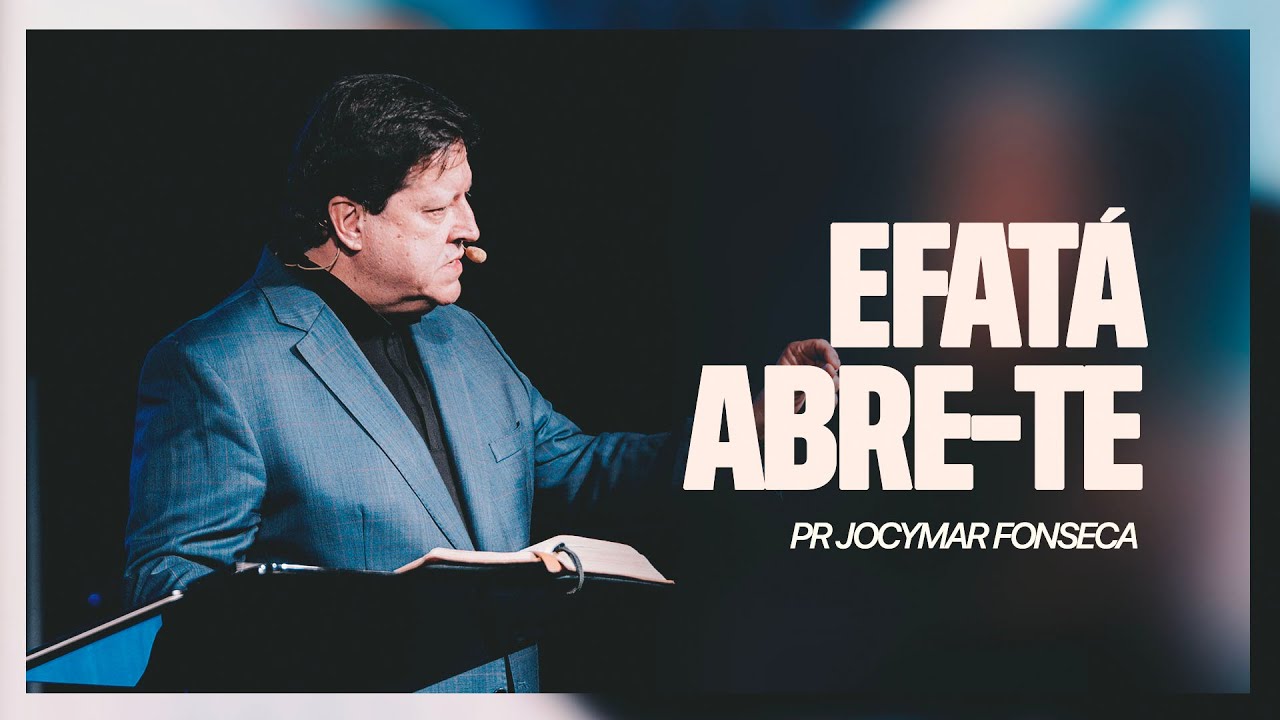 Efatá, abre-te | Pr.Jocymar Fonseca