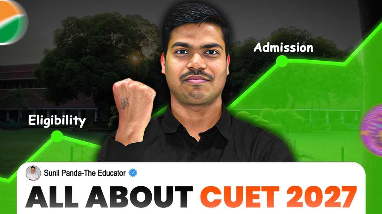 All About CUET 2027 | Complete Details, Road Map, Syllabus, Preparation TIPS & Eligibility