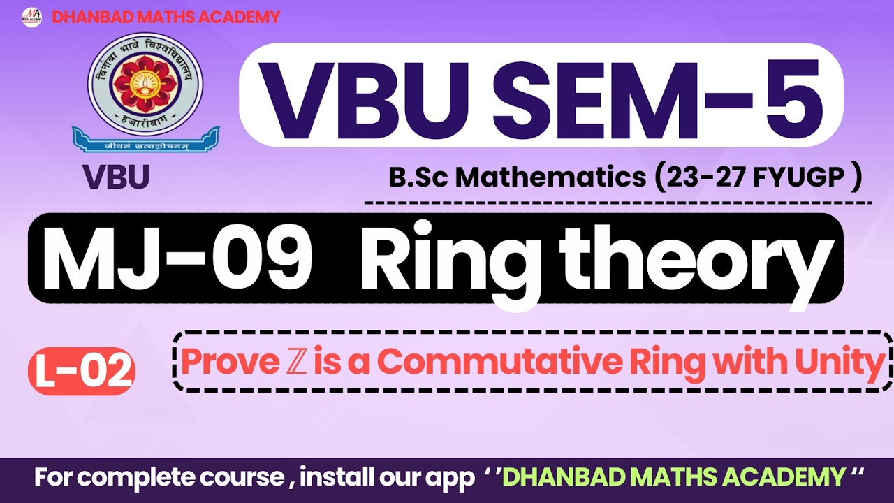 VBU SEM-5 MJ-9 RING THEORY LECTURE-02 || PROVE ℤ IS A COMMUTATIVE RING WITH UNITY