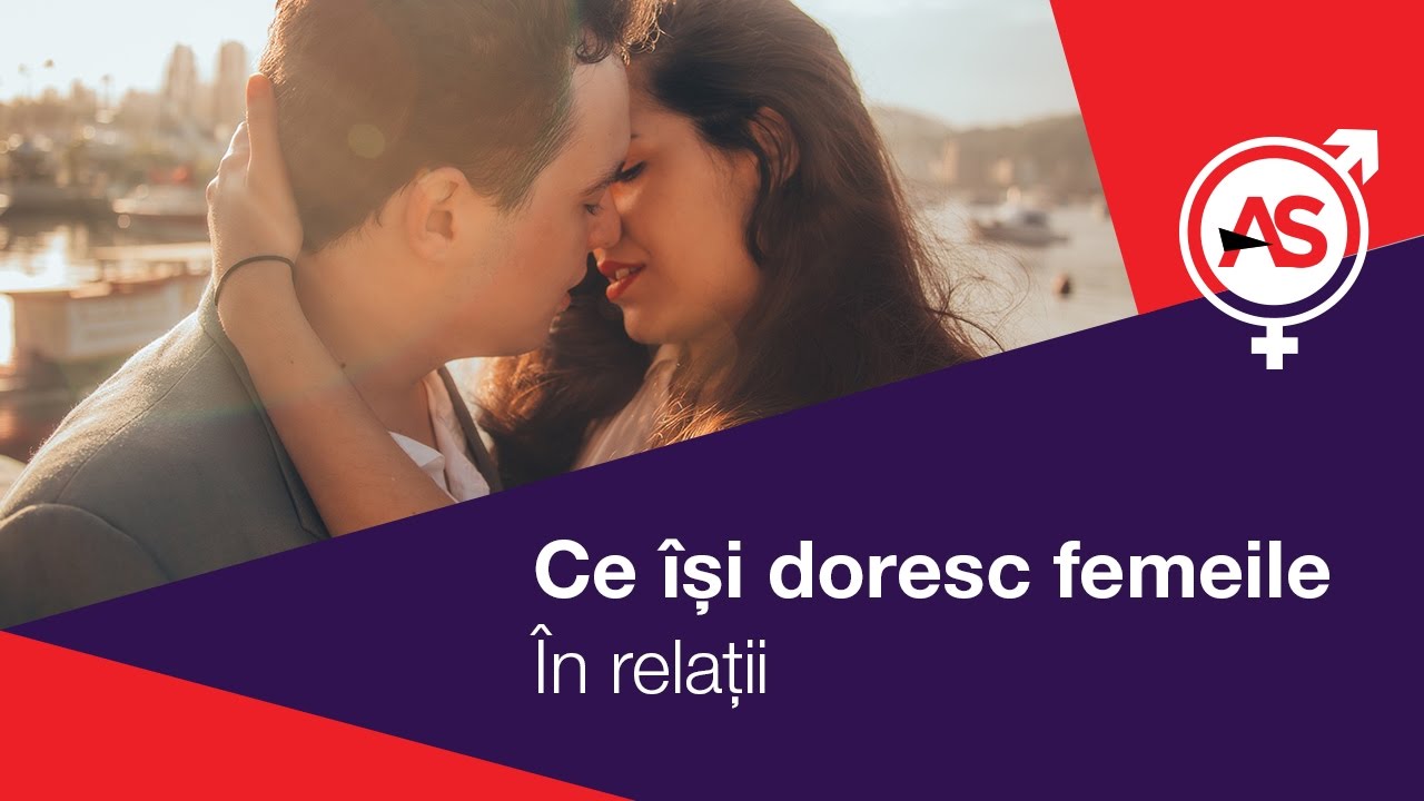 Ce isi doresc femeile 3/4 Relatii