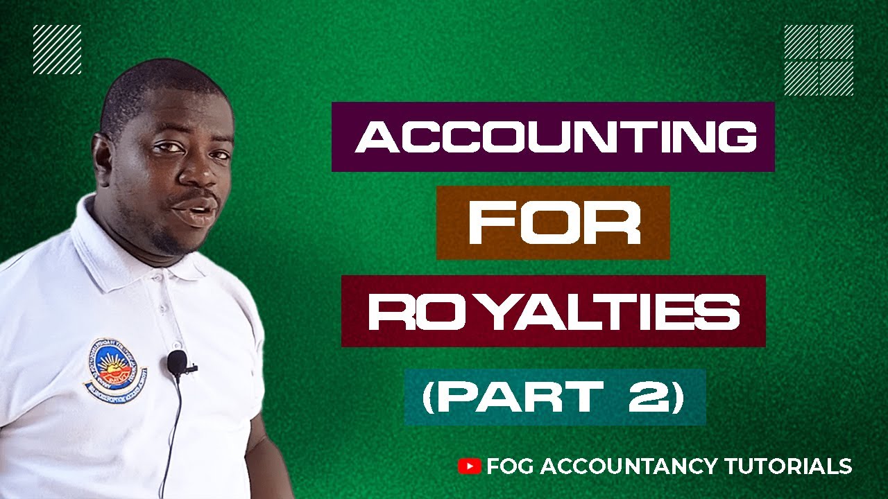 ACCOUNTING FOR ROYALTIES (PART 2)