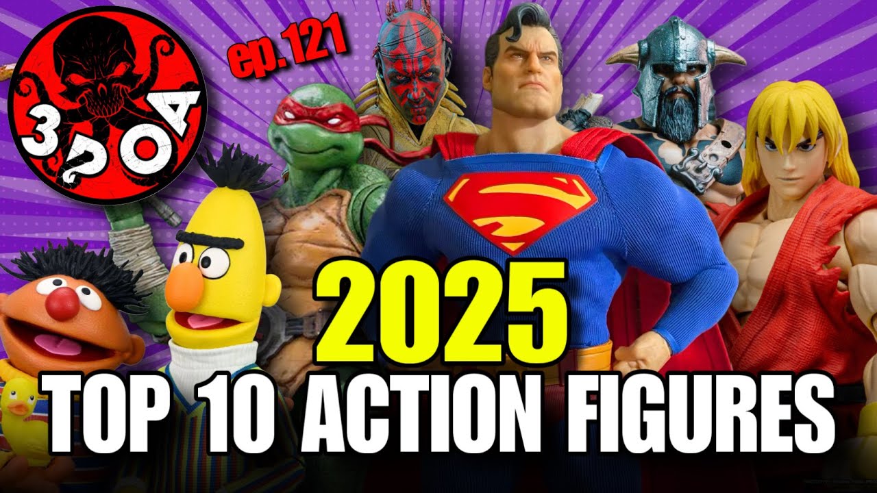 3POA | TOP 10 Action Figures of 2025 w/ Alex Sanchez! ep.121