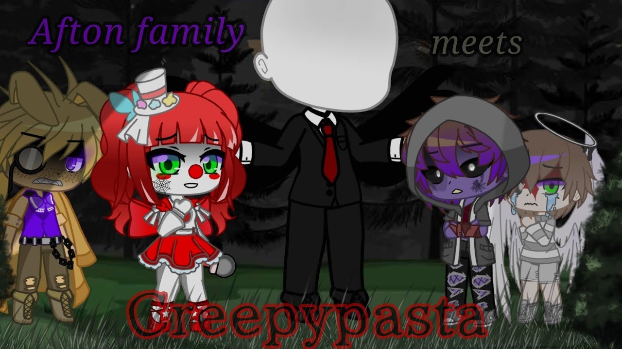 The Afton family meets the creepypastas // Gacha club (Read desc if u want)