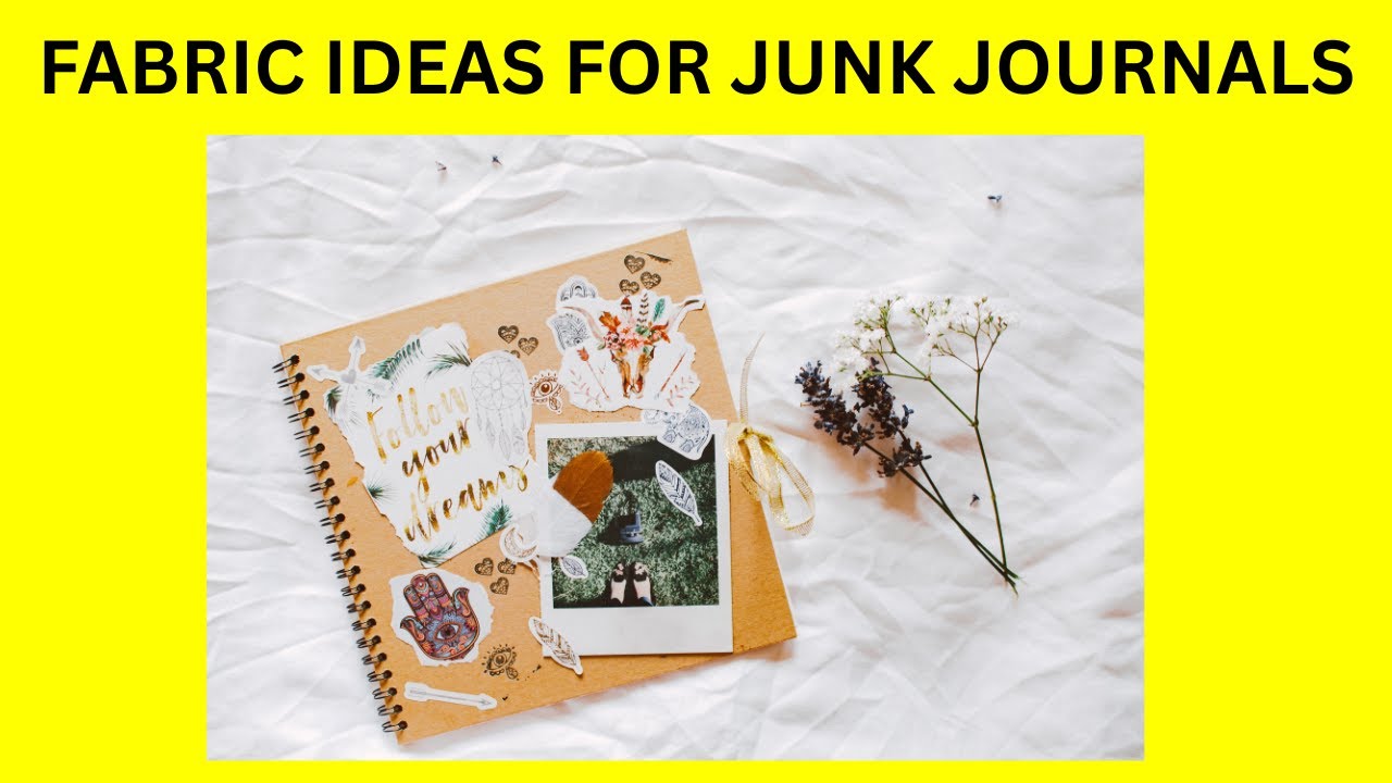 FABRIC IDEAS FOR JUNK JOURNALS