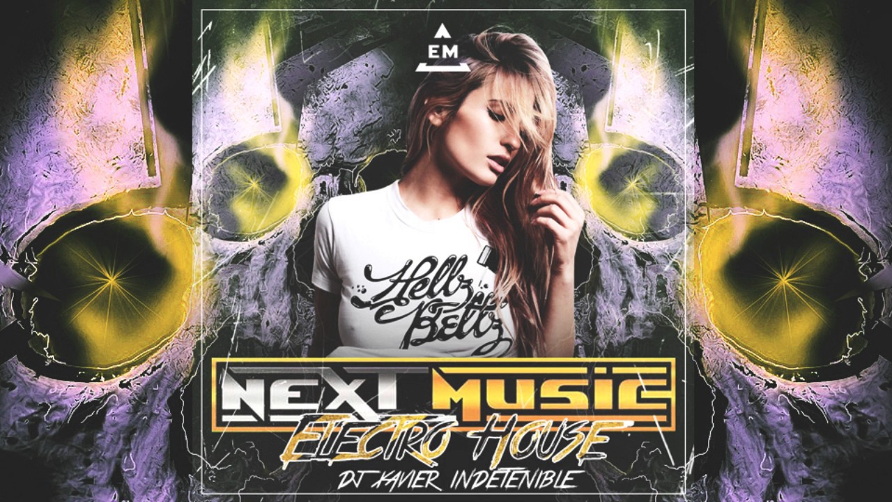 Electro House - Next Music La Furia Sonica Dj Xavier Indetenible