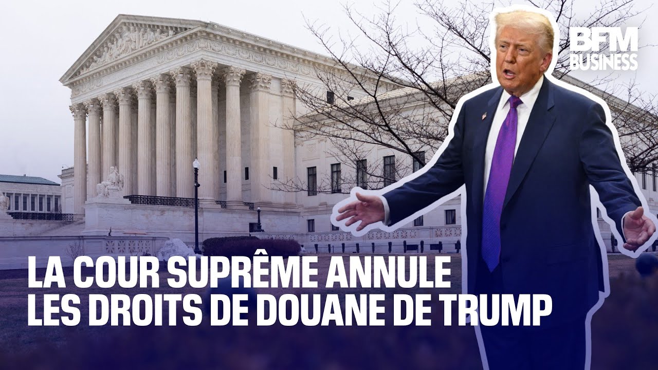 La Cour supr&ecirc;me annule les droits de douane de Trump